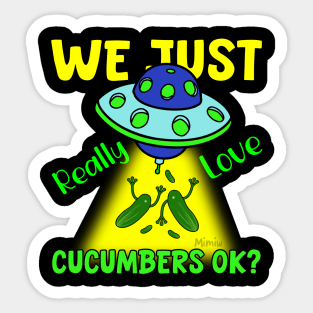 Cucumbers abducted By Aliens, Made By Mimiw Sticker